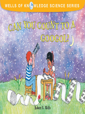 cover image of Can You Count to a Googol?